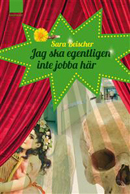 jag ska egentligen inte jobba här